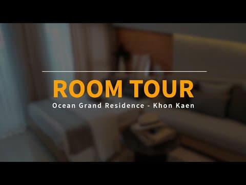Room Tour โครงการโอเชี่ยน แกรนด์ เรสซิเดนซ์ มิตรภาพ - ขอนแก่น